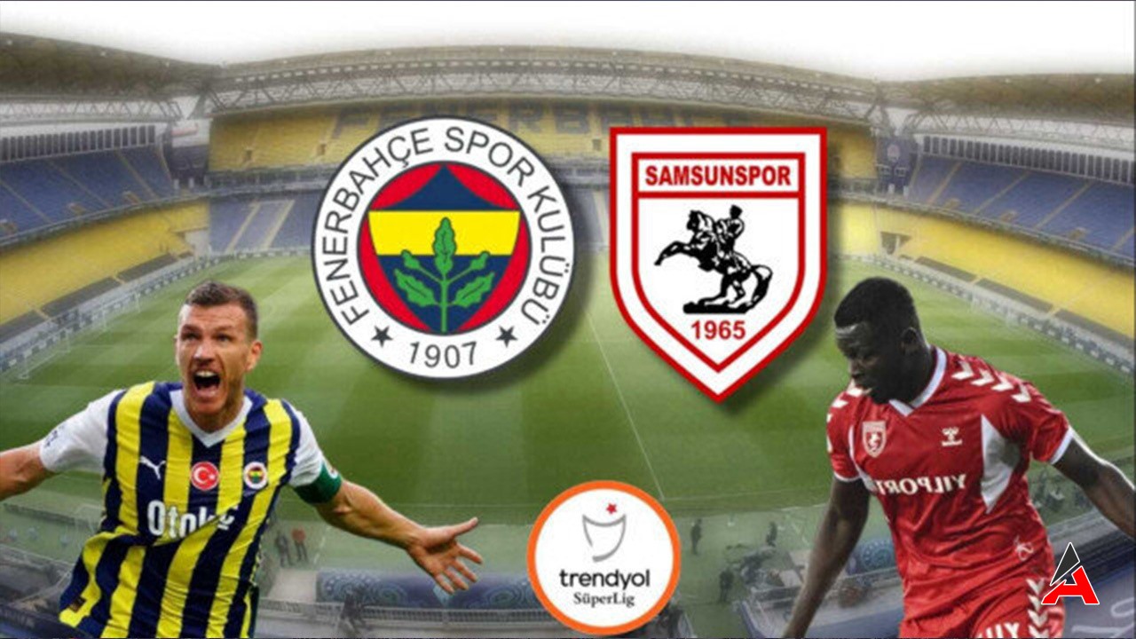 Fenerbahçe Samsunspor Canlı Yayın