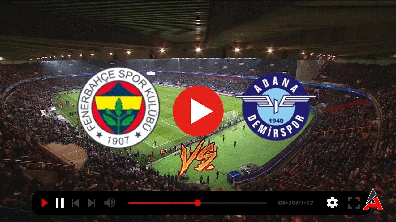 Fenerbahçe Adana Demir Canlı İzle 2