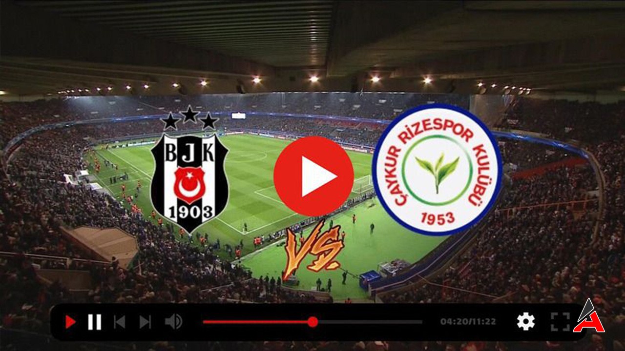 Beşiktaş – Rizespor Maçı Canlı Izle