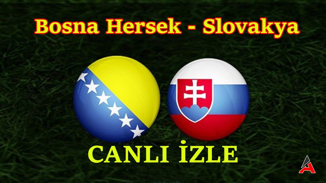 Bosna Hersek - Slovakya “Canlı İzle" S Sport Plus, Selçuk Sports Taraftarium24 İnat Box TV Bağlantıları