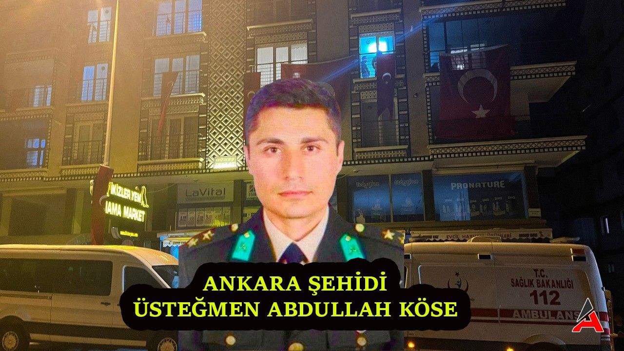 Ankara Keçiören'de Şehit Acısı: Piyade Üsteğmen Abdullah Köse