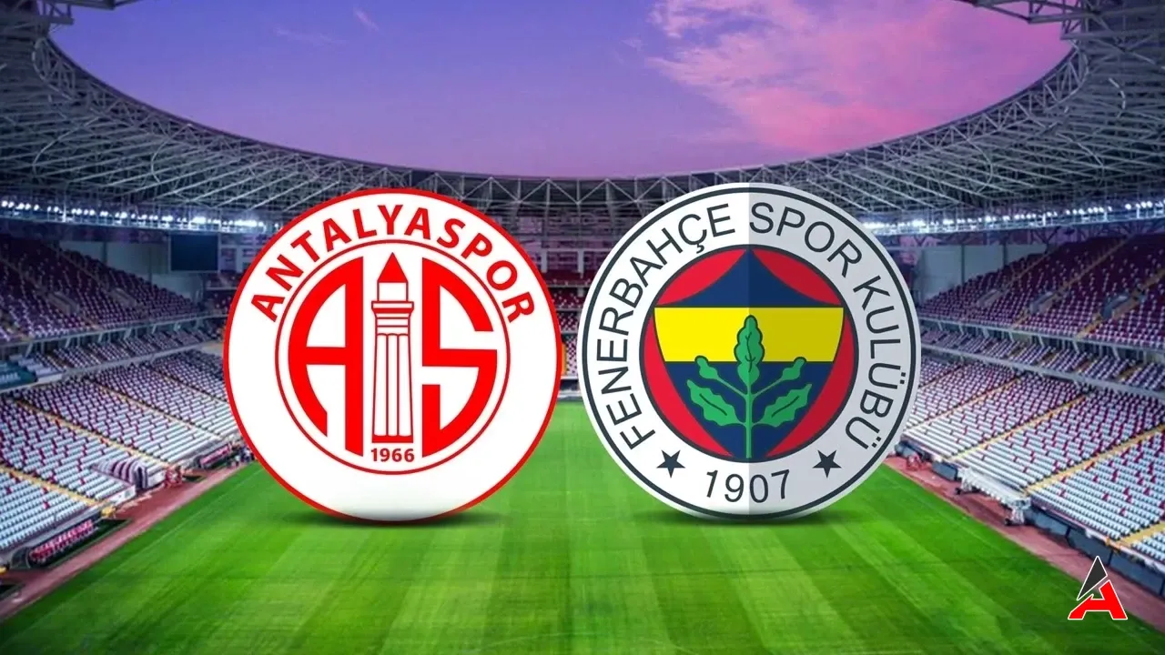 Antalyaspor Fenerbahçe Maçı Canlı İzle: Selçuk Sports HD - Taraftarium 24 ve Justin TV