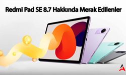 Redmi Pad SE 8.7 Detayları Açığa Çıktı! İşlemcisi ve Fiyatı Hakkında Merak Edilenler