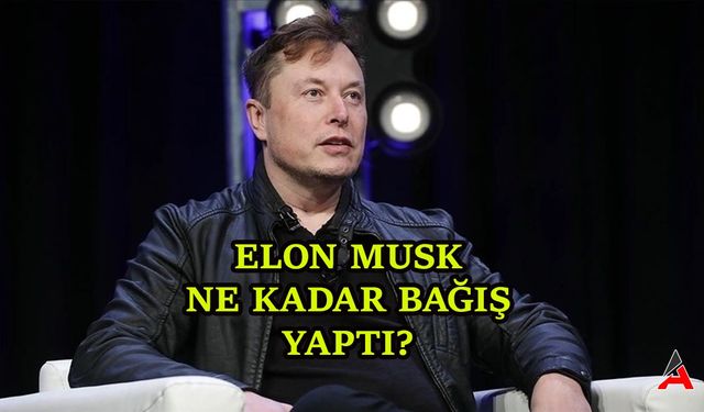 Elon Musk Kızılay’a Ve Kızıl Haç'a Nekadar Bağış Yaptı?