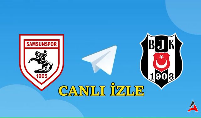 Samsunspor - Beşiktaş Maçı Canlı İzle! Şifresiz Selçuk Sports ve Telegram Linki Canlı İzle!