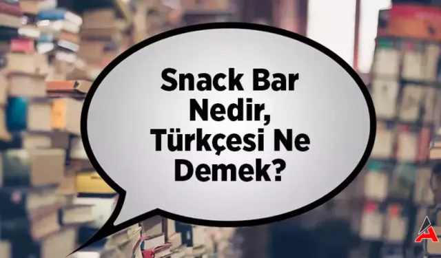 Snack Bar Ne Demek?