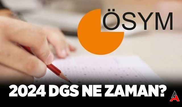 2024 DGS Sınav Takvimi Açıklandı: Başvuru ve Sınav Tarihleri Belli Oldu!