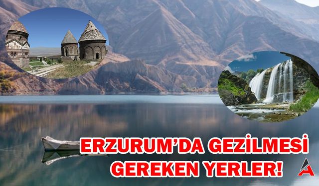 Erzurum’da Gezilmesi Gereken Yerler! Meşhur Olan Yerleri? 2024