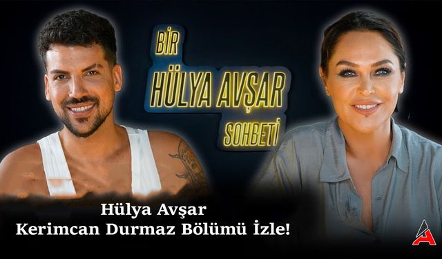 Hülya Avşar, Kerimcan Durmaz Bölümü İzle!