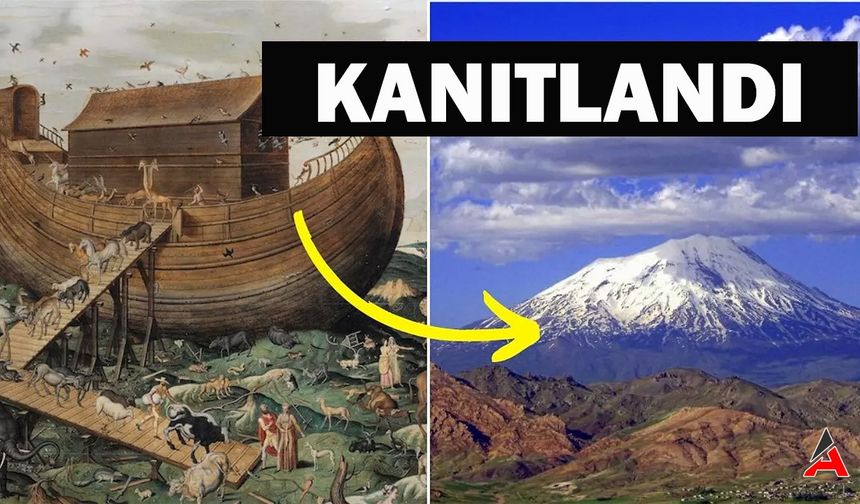 Nuh’un Gemisi Ağrı’da Deniliyordu Kimse İnanmadı Dünya’ya Kanıtlandı