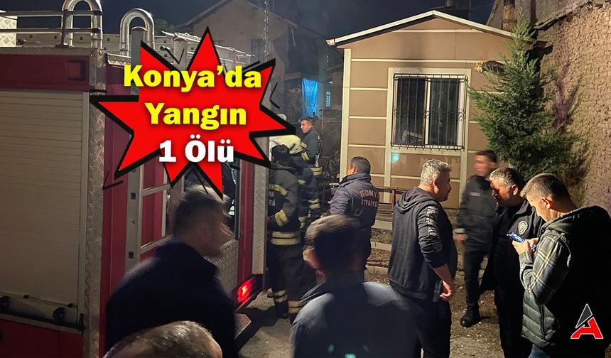 Konya'da Alevlere Teslim Olan Evde 1 Can Kaybı!