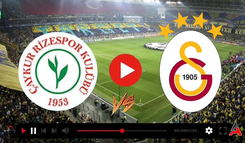 Rizespor - Galatasaray Canlı Olarak İzle "SelçukSports ve Taraftarium 24"