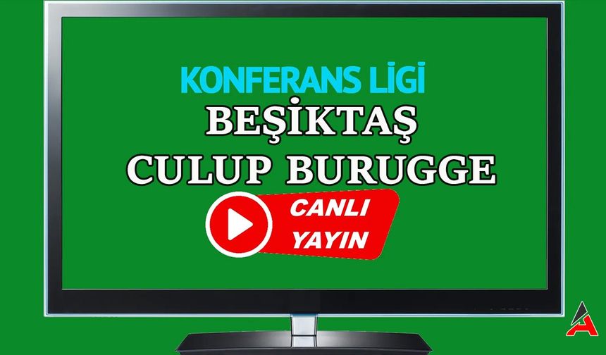 Avrupa Konferans Ligi Beşiktaş - Club Brugge Maçı Ücretsiz Canlı İzle!