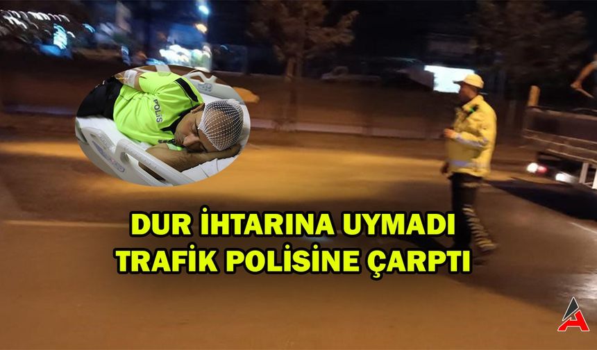 Lüks Araç, 'Dur' İhtarına Uymadı ve Trafik Polisine Çarpıp Kaçtı!