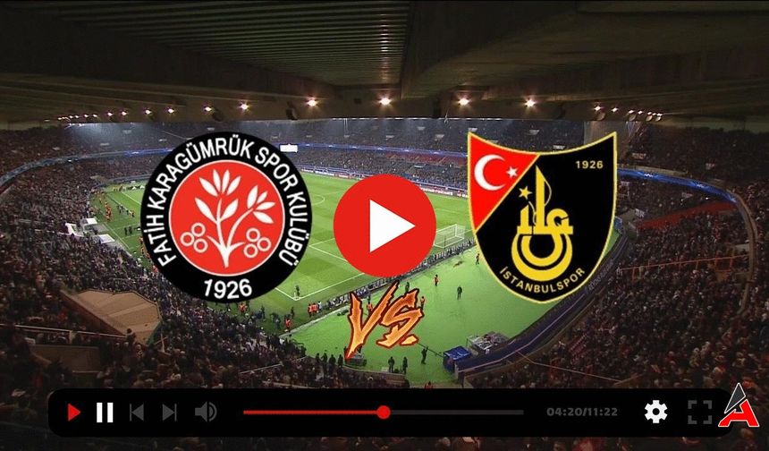 F. Karagümrük - İstanbulspor Maçı Canlı İzle! Şifresiz Selçuk Sports, Taraftaryum24 ve Telegram Linki Canlı İzle!